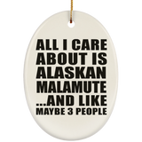 All I Care About Is Alaskan Malamute - Oval Ornament