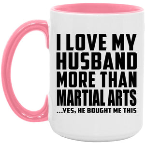 I Love My Husband More Than Martial Arts - 15oz Accent Mug Pink