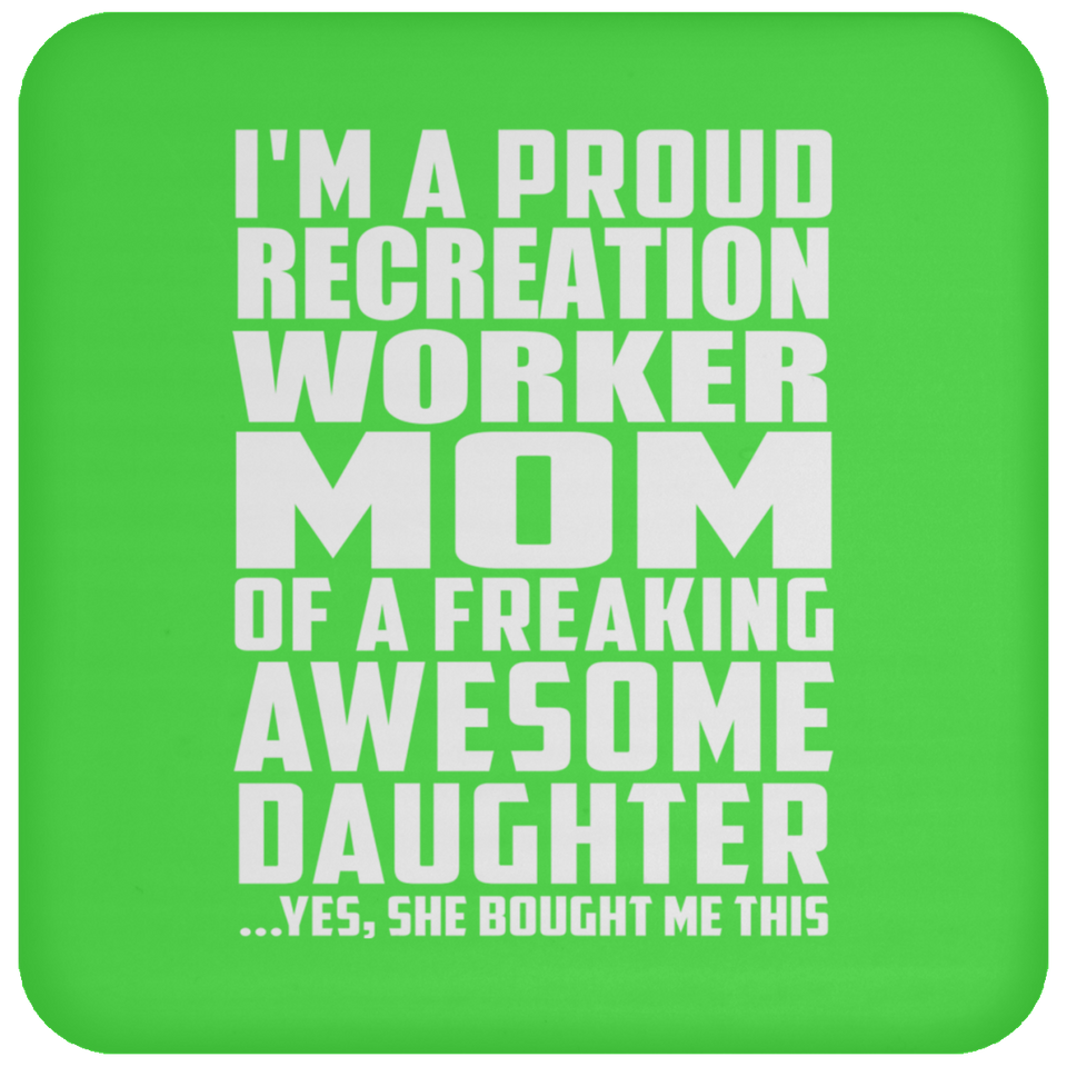 Proud Recreation Worker Mom Of Awesome Daughter - Drink Coaster