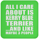 All I Care About Is Kerry Blue Terrier - Drink Coaster