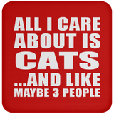 All I Care About Is Cats - Drink Coaster