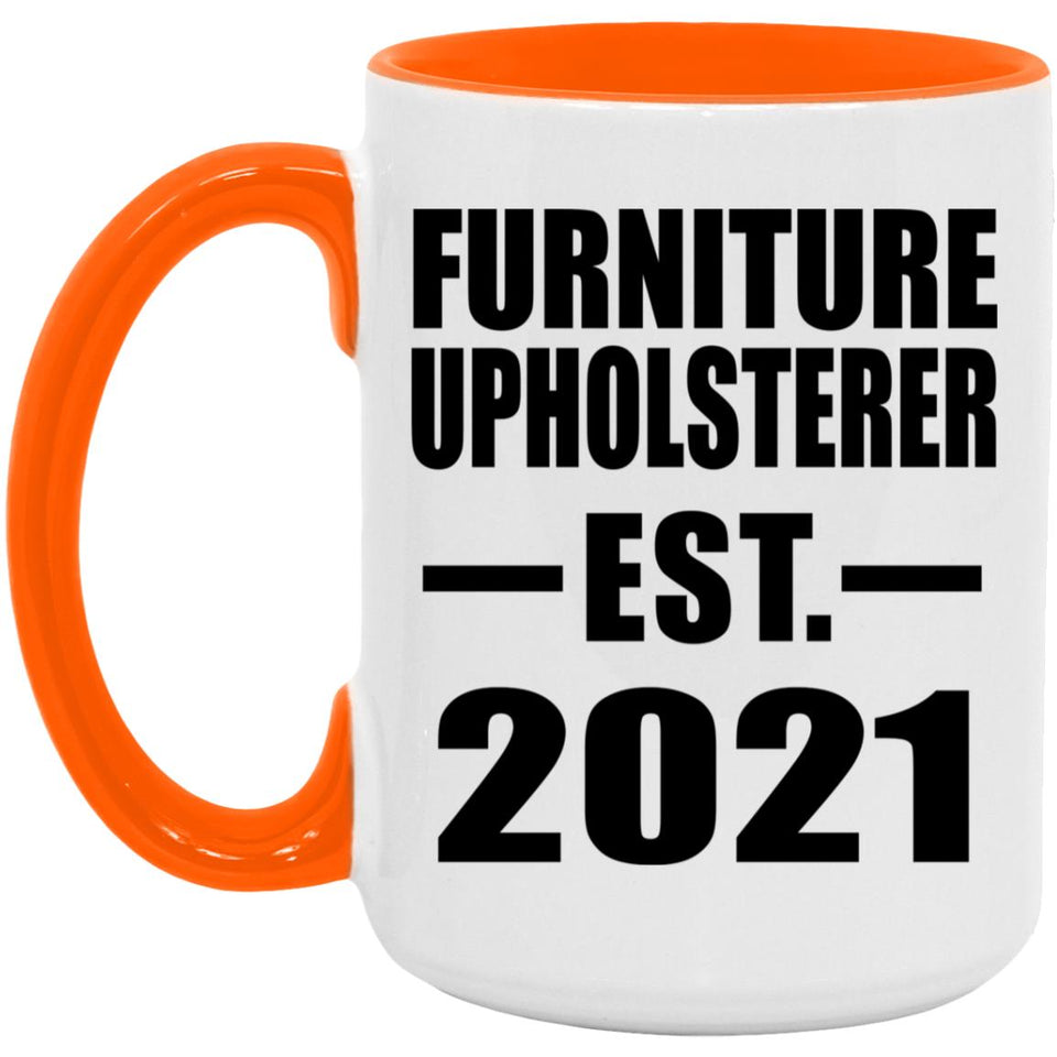 Furniture Upholsterer Established EST. 2021 - 15oz Accent Mug Orange