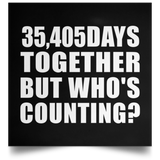 97th Anniversary 35,405 Days Together But Who's Counting - Poster Square