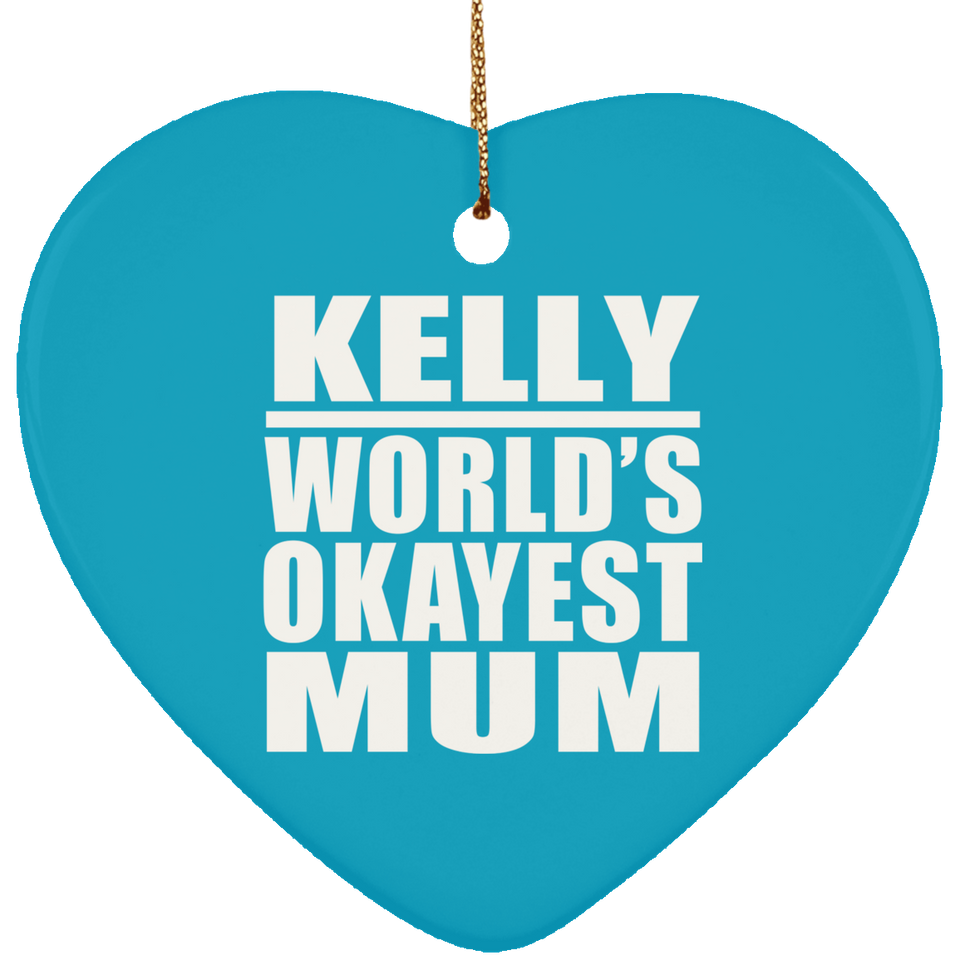 Kelly World's Okayest Mum - Heart Ornament