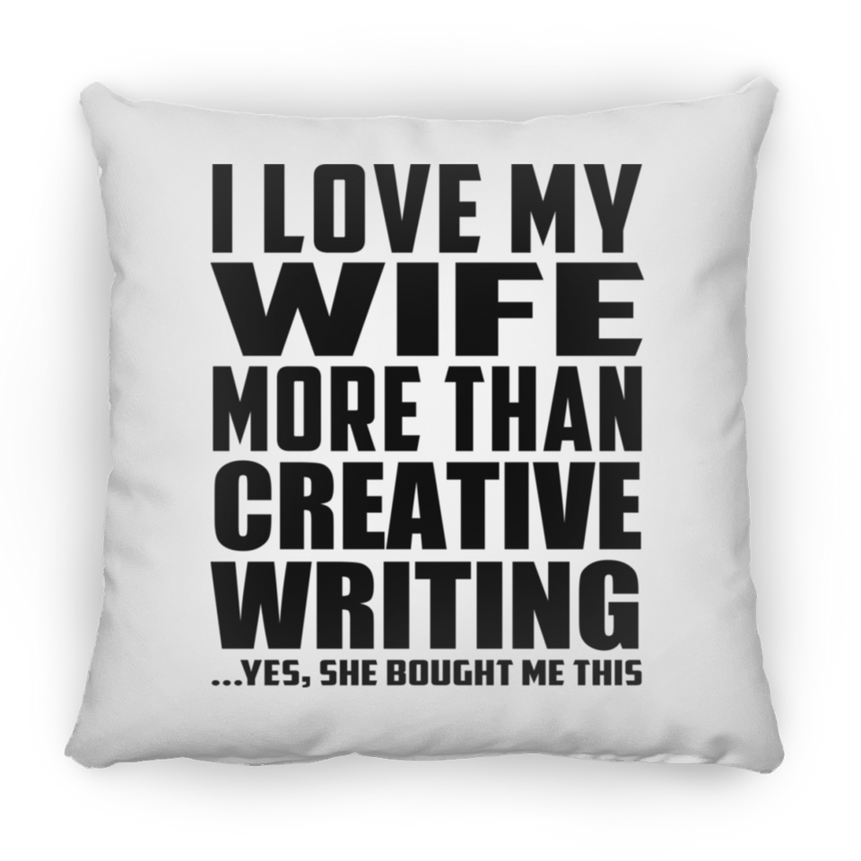 I Love My Wife More Than Creative Writing - Throw Pillow