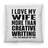 I Love My Wife More Than Creative Writing - Throw Pillow
