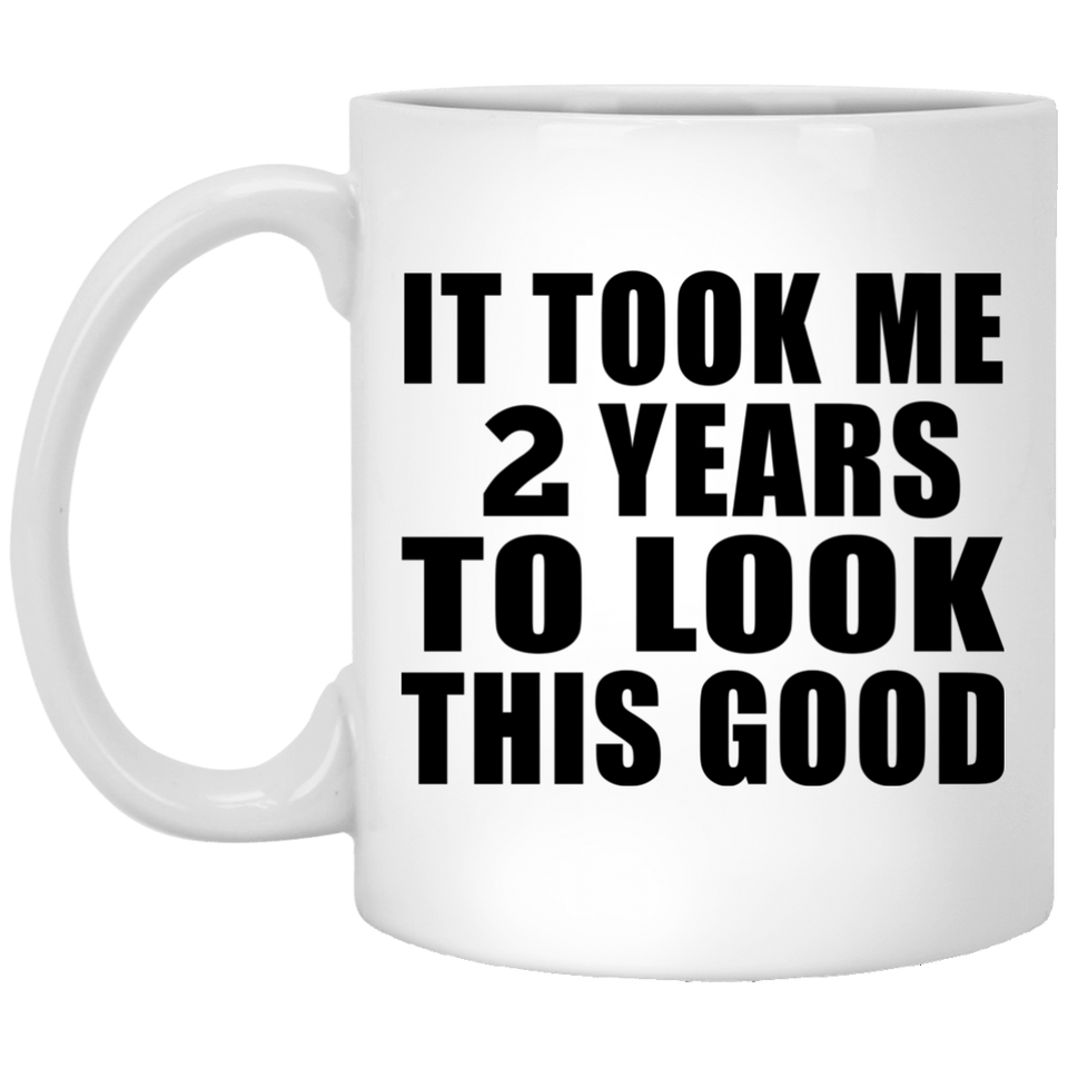 2nd Birthday Took Me 2 Years To Look This Good - 11 Oz Coffee Mug
