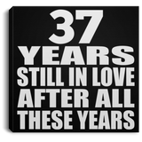 37th Anniversary 37 Years Still In Love After These Years - Canvas Square