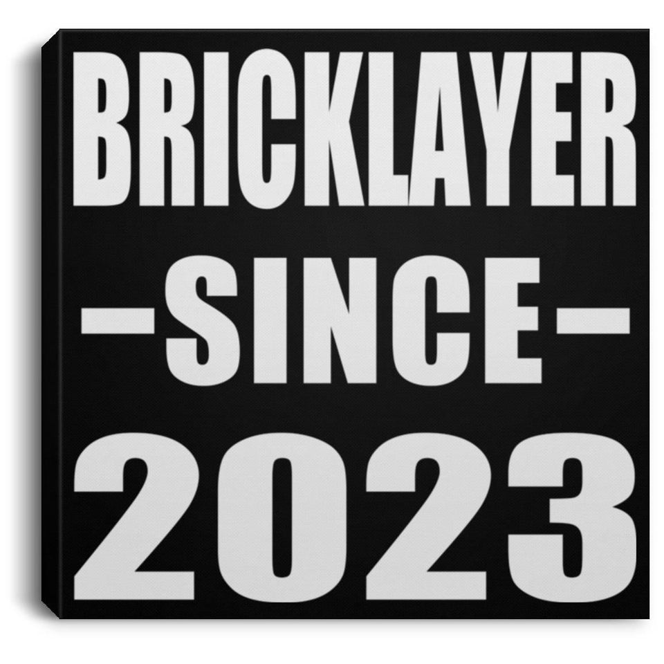 Bricklayer Since 2023 - Canvas Square