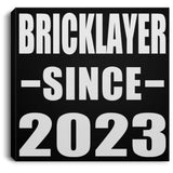Bricklayer Since 2023 - Canvas Square