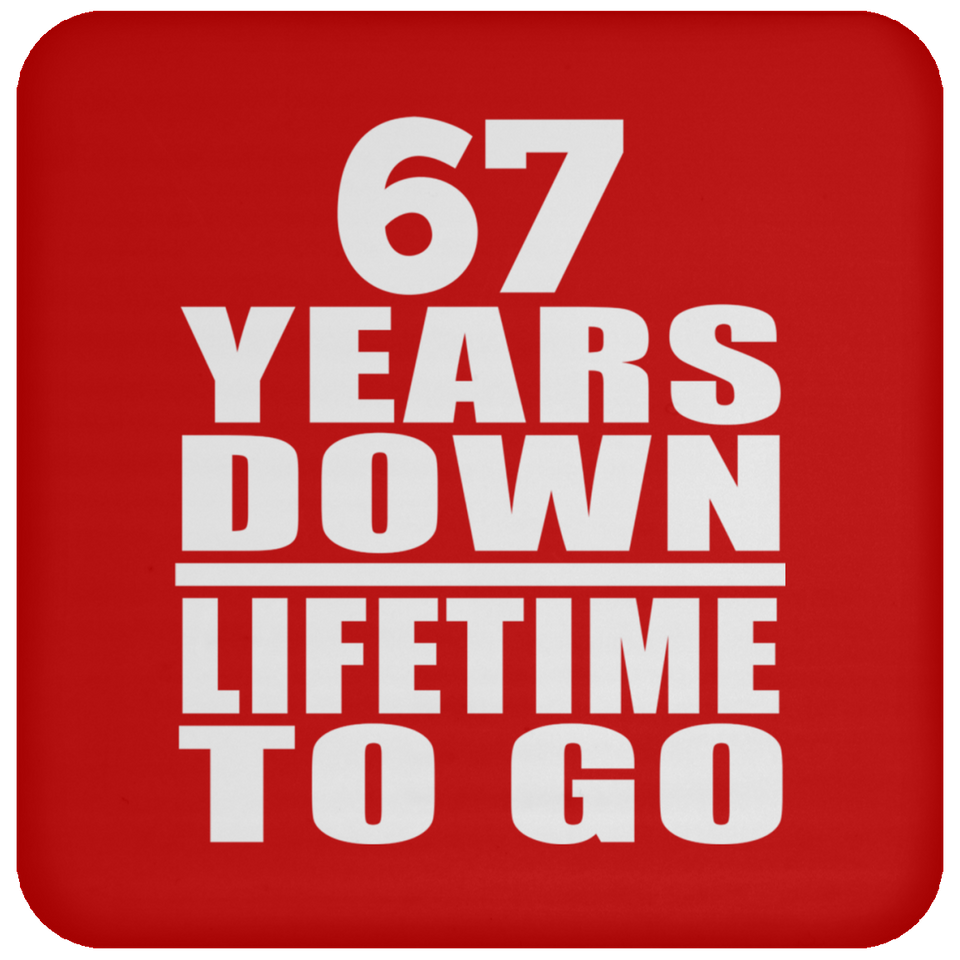 67th Anniversary 67 Years Down Lifetime To Go - Coaster