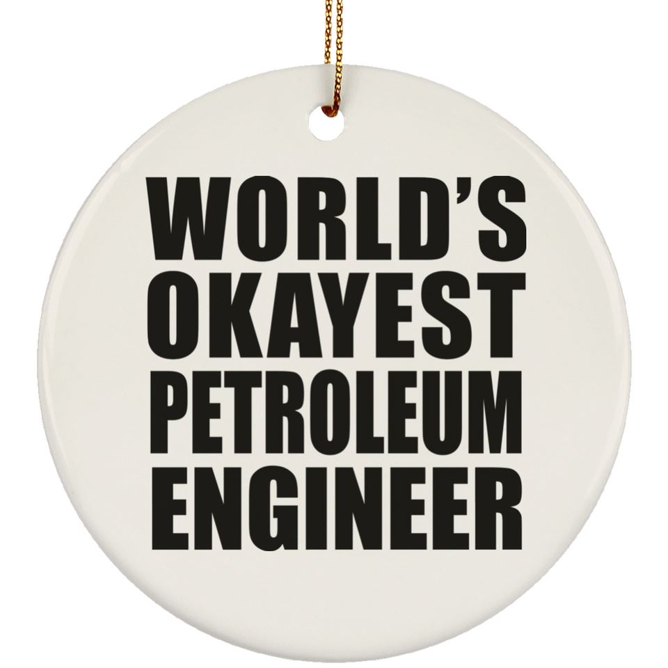 World's Okayest Petroleum Engineer - Circle Ornament