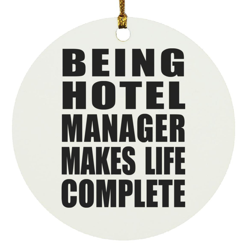 Being Hotel Manager Makes Life Complete - Circle Ornament