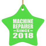 Machine Repairer Since 2018 - Star Ornament