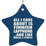 All I Care About Is Finnish Lapphund - Star Ornament