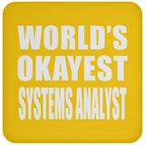 World's Okayest Systems Analyst - Drink Coaster