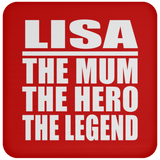 Lisa The Mum The Hero The Legend - Drink Coaster