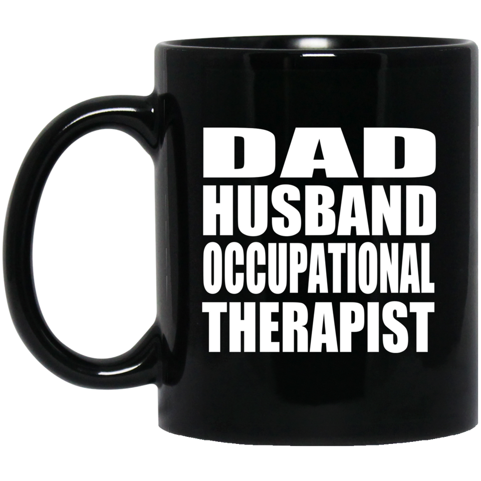 Dad Husband Occupational Therapist - 11oz Coffee Mug Black