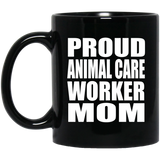 Proud Animal Care Worker Mom - 11oz Coffee Mug Black