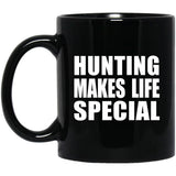 Hunting Makes Life Special - 11oz Coffee Mug Black