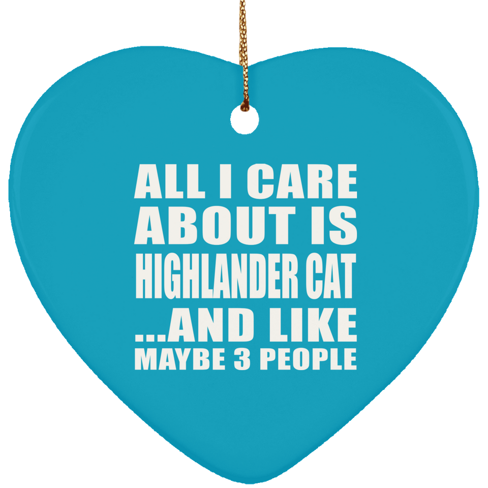 All I Care About Is Highlander Cat - Heart Ornament