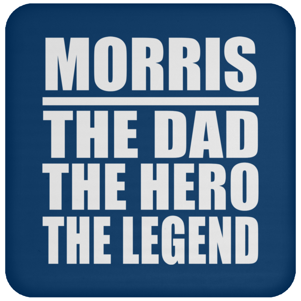 Morris The Dad The Hero The Legend - Drink Coaster