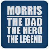 Morris The Dad The Hero The Legend - Drink Coaster