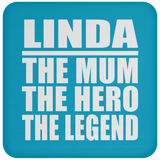 Linda The Mum The Hero The Legend - Drink Coaster
