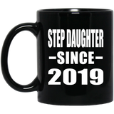 Step Daughter Since 2019 - 11oz Coffee Mug Black