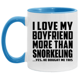 I Love My Boyfriend More Than Snorkeling - 11oz Accent Mug Blue