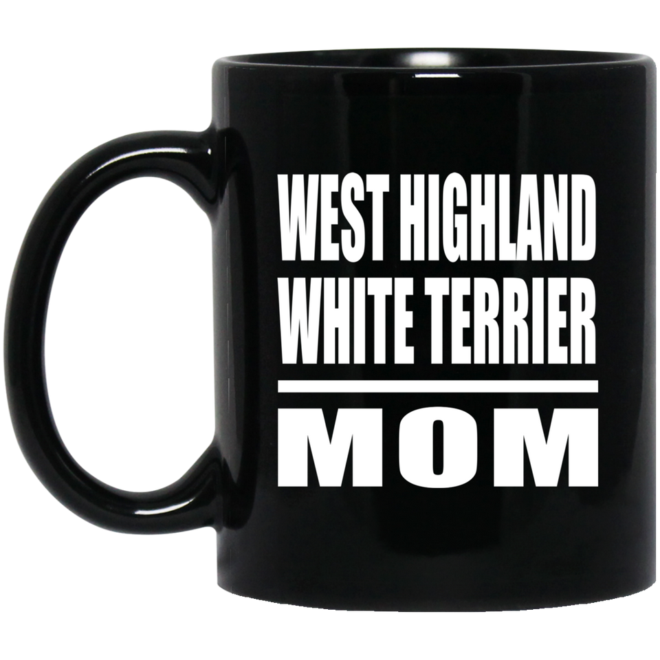 West Highland White Terrier Mom - 11oz Coffee Mug Black