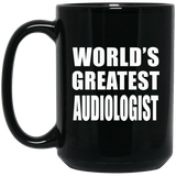 World's Greatest Audiologist - 15 Oz Coffee Mug Black