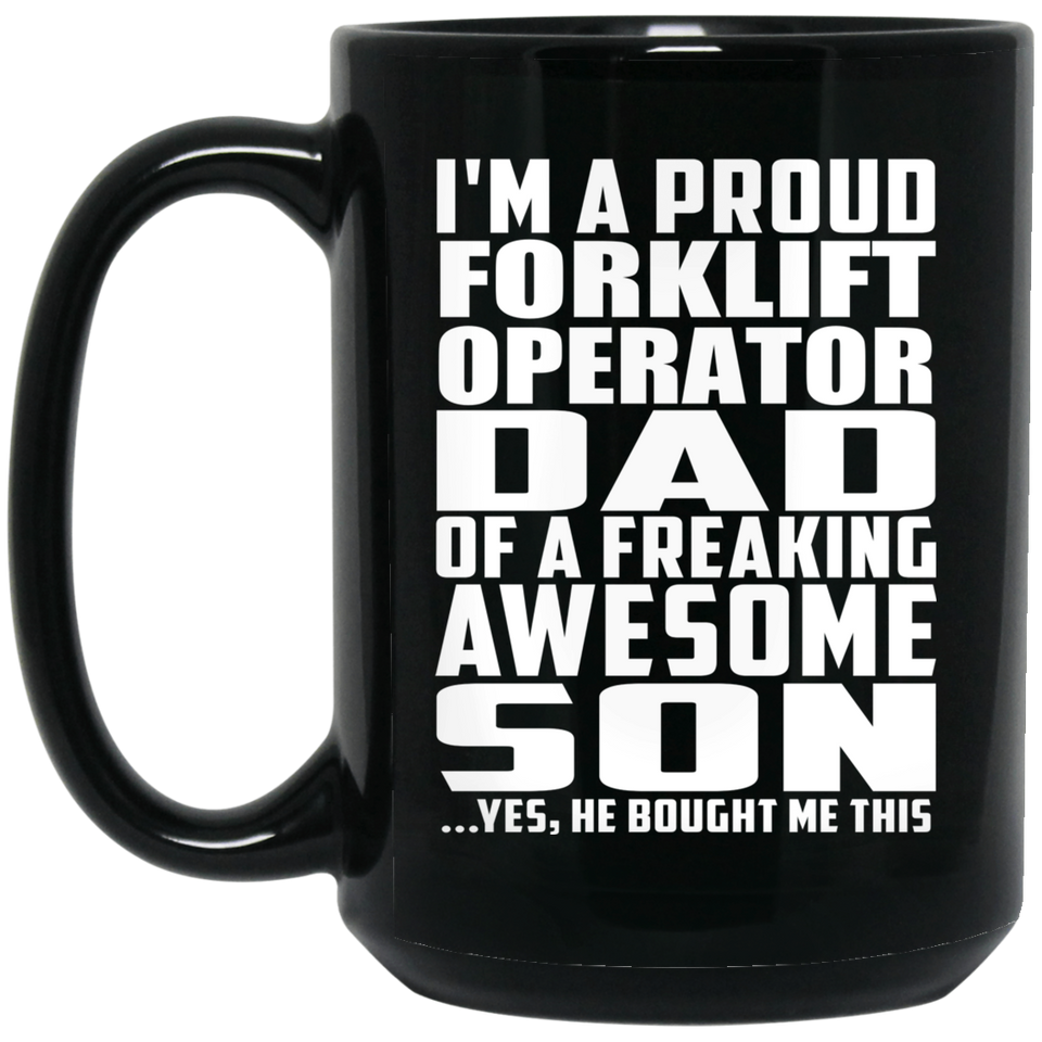 Proud Forklift Operator Dad Of Awesome Son - 15 Oz Coffee Mug Black