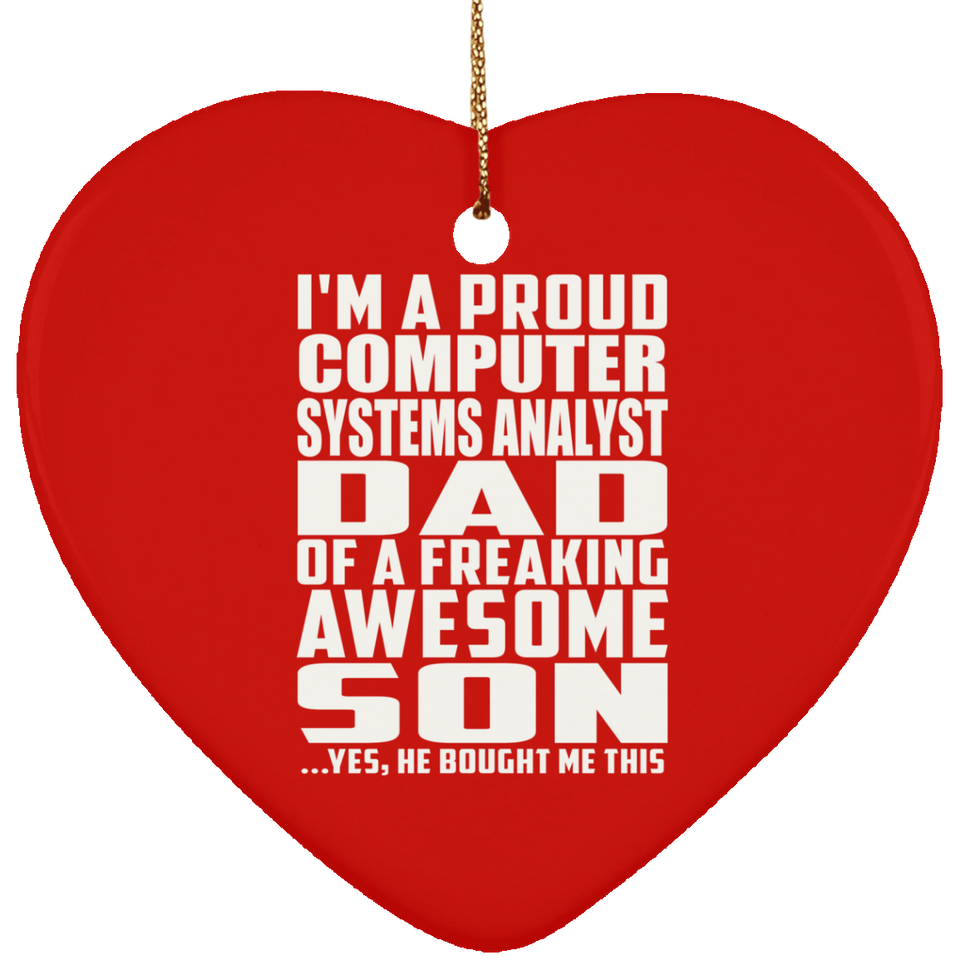 Proud Computer Systems Analyst Dad Of Awesome Son - Heart Ornament