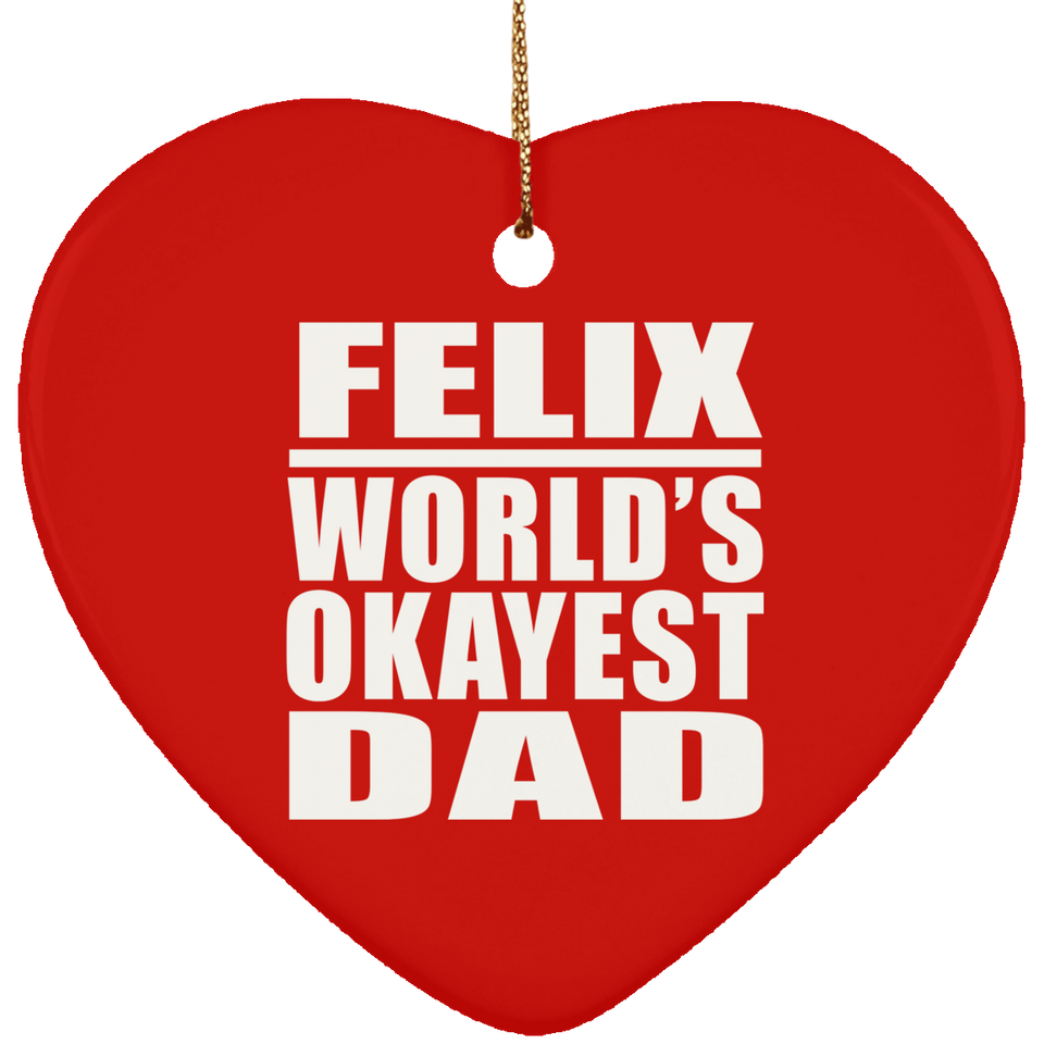 Felix World's Okayest Dad - Heart Ornament