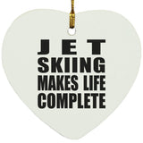 Jet Skiing Makes Life Complete - Heart Ornament