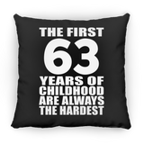 63rd Birthday First 63 Years of Childhood Are The Hardest - Throw Pillow Black