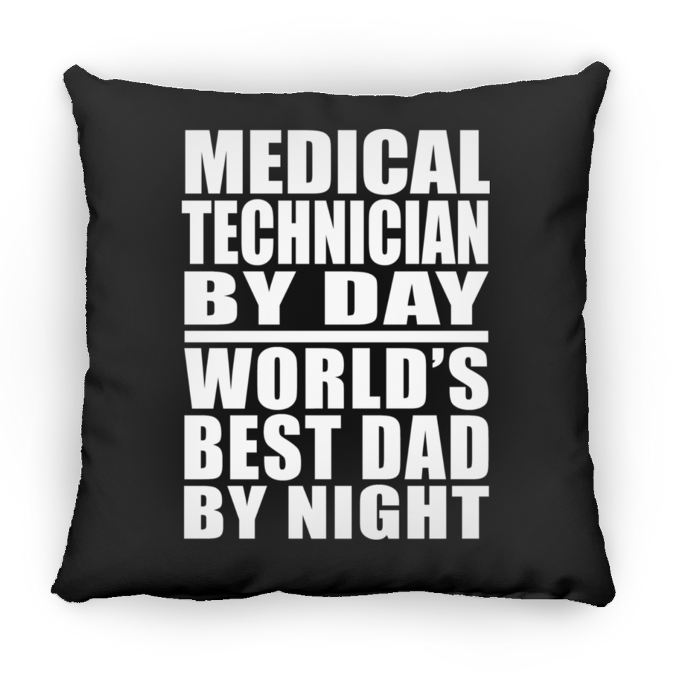 Medical Technician By Day World's Best Dad By Night - Throw Pillow Black