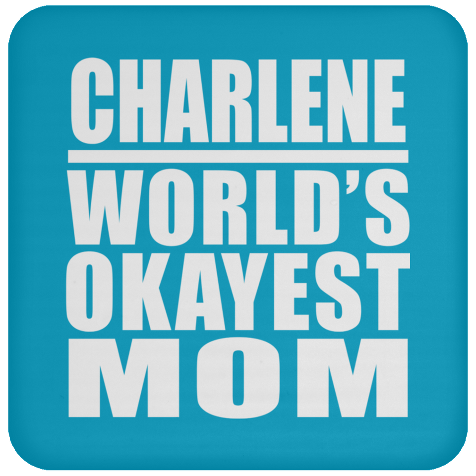 Charlene World's Okayest Mom - Drink Coaster