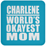 Charlene World's Okayest Mom - Drink Coaster