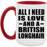All I Need Is Love And A British Longhair - 15oz Accent Mug Red