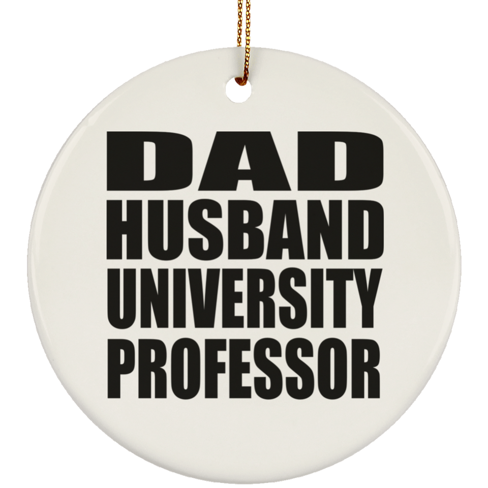 Dad Husband University Professor - Circle Ornament