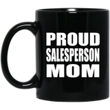 Proud Salesperson Mom - 11oz Coffee Mug Black