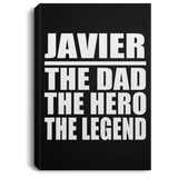Javier The Dad The Hero The Legend - Canvas Portrait