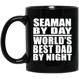 Seaman By Day World's Best Dad By Night - 11 Oz Coffee Mug Black