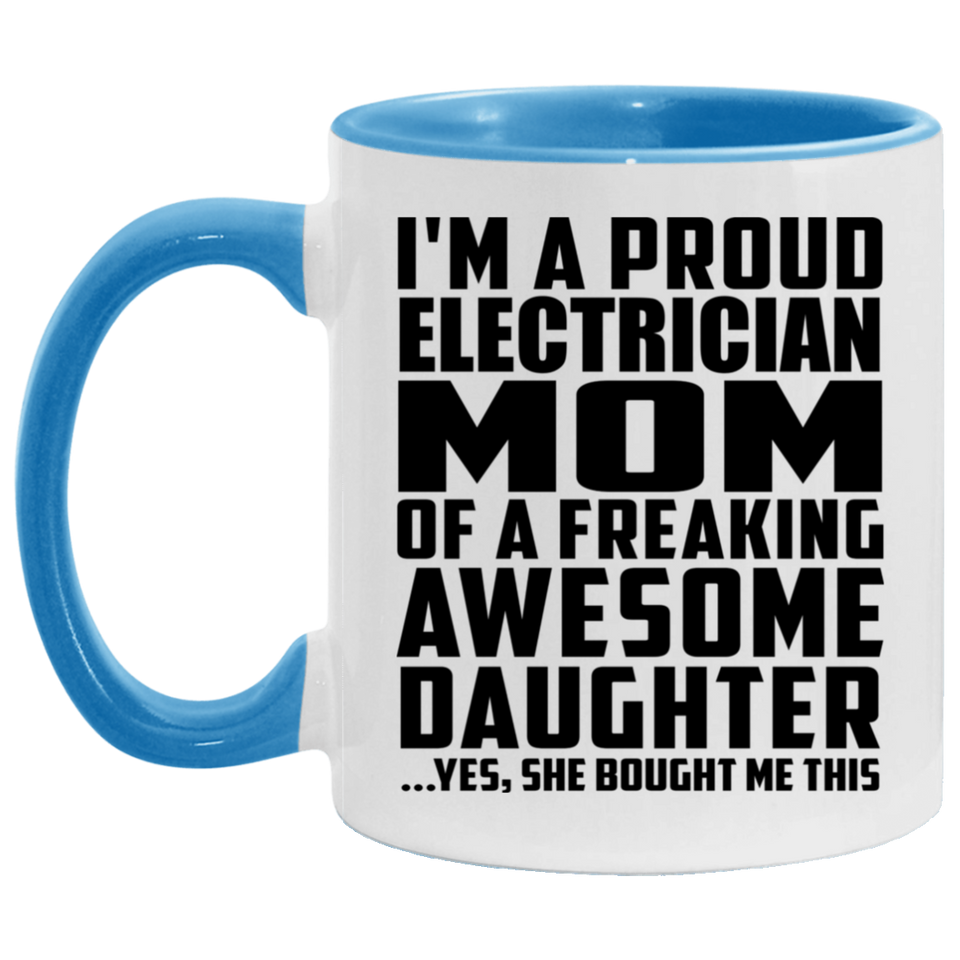 Proud Electrician Mom Of Awesome Daughter - 11oz Accent Mug Blue