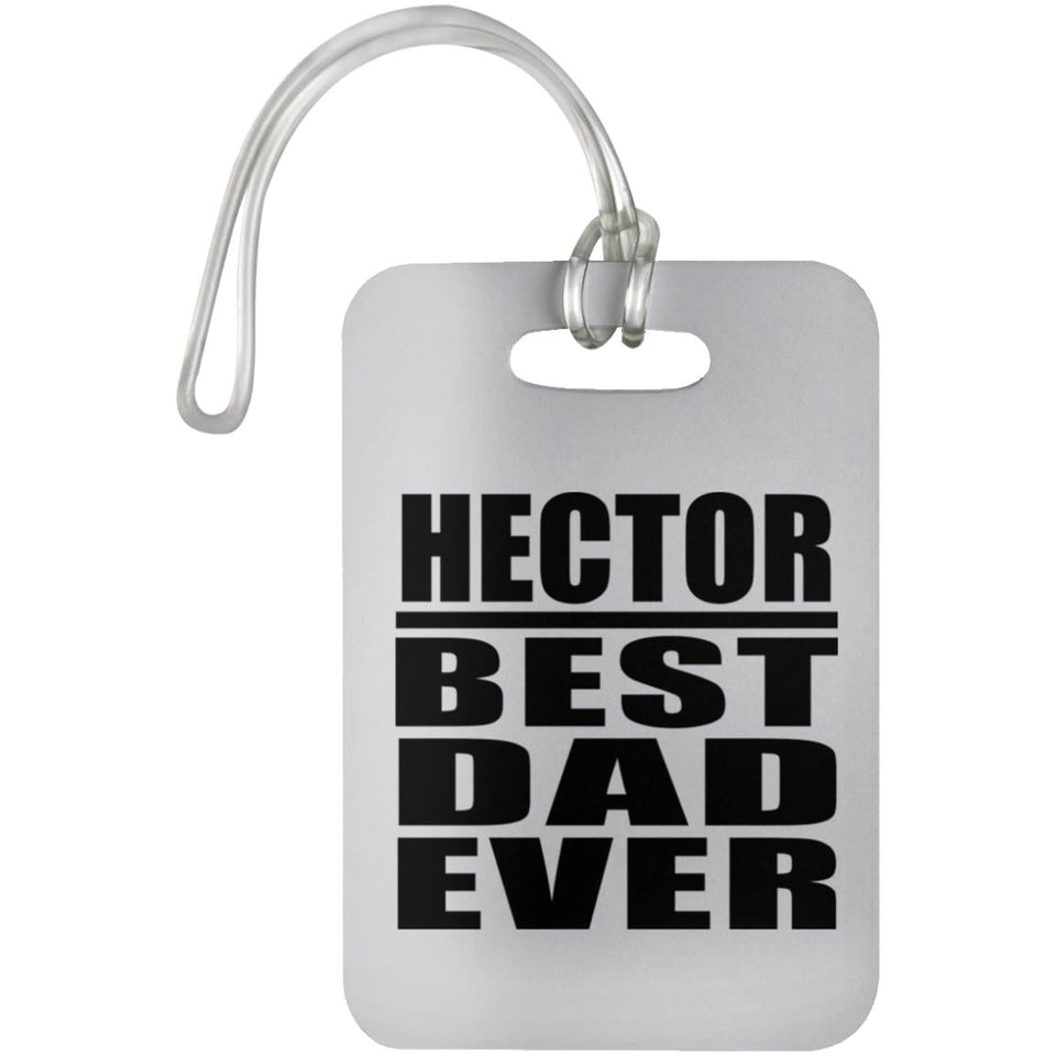 Hector Best Dad Ever - Luggage Bag Tag