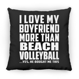 I Love My Boyfriend More Than Beach Volleyball - Throw Pillow Black