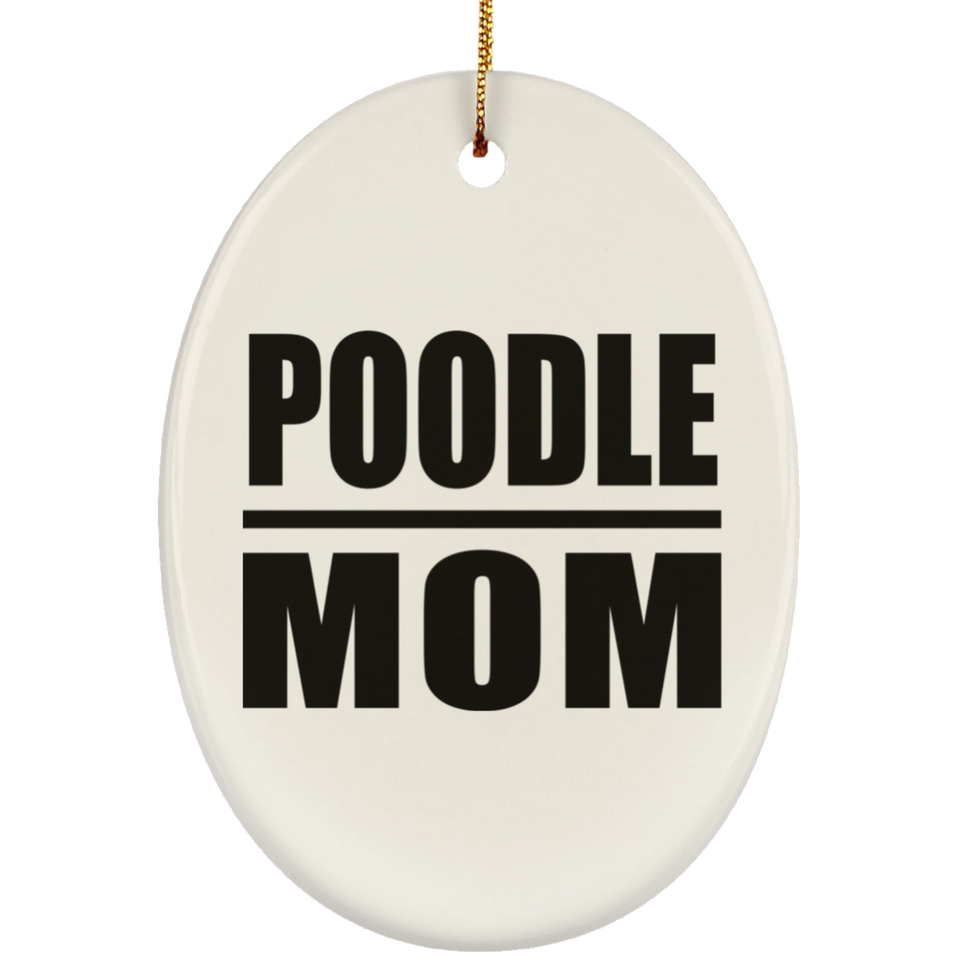 Poodle Mom - Oval Ornament