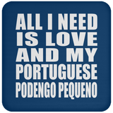 All I Need Is Love And My Portuguese Podengo Pequeno - Drink Coaster